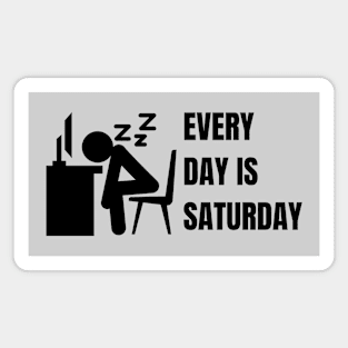 Every day is Saturday #2 Magnet